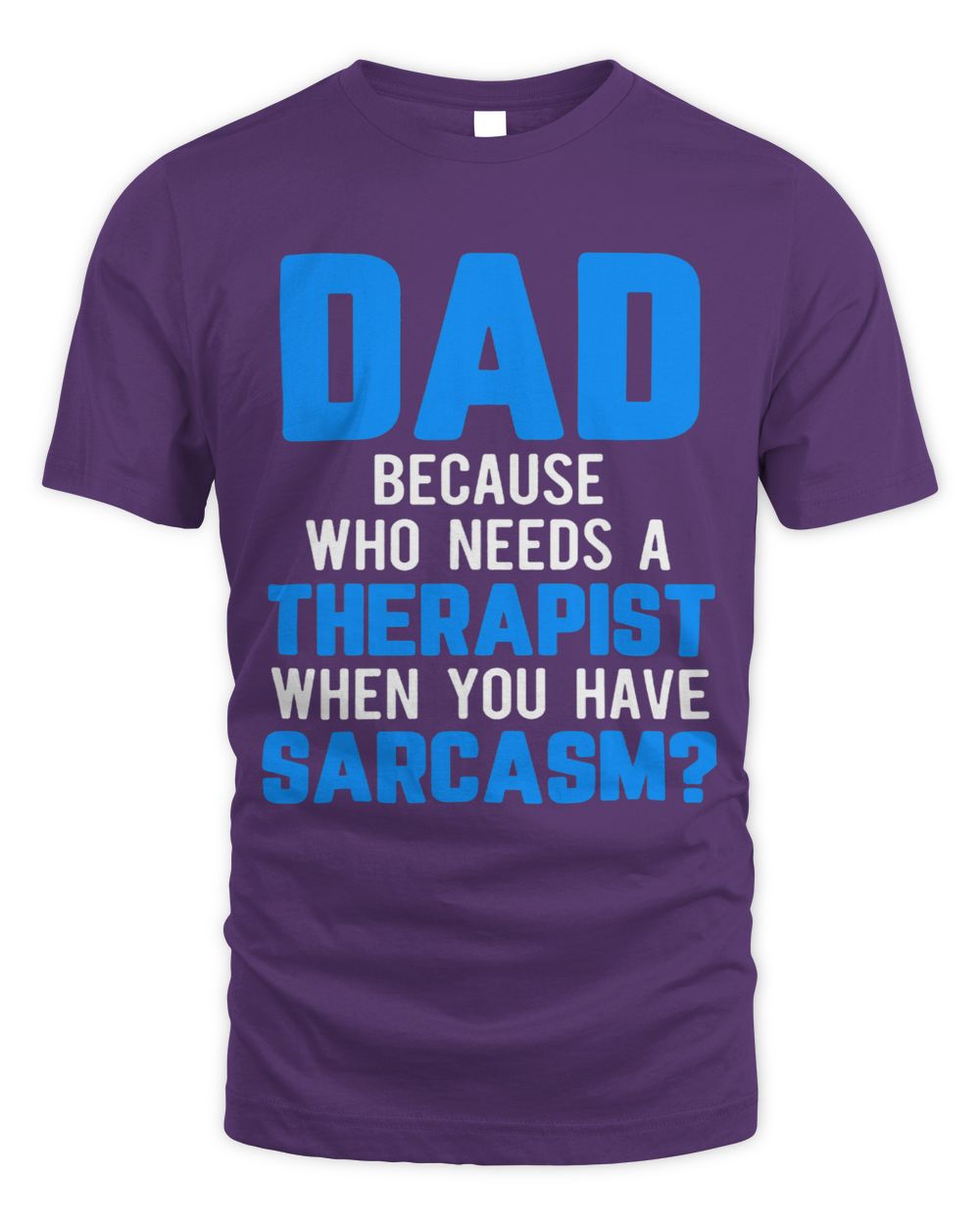 Mens Dad Jokes Sarcasm Quotes Who Needs a Therapist