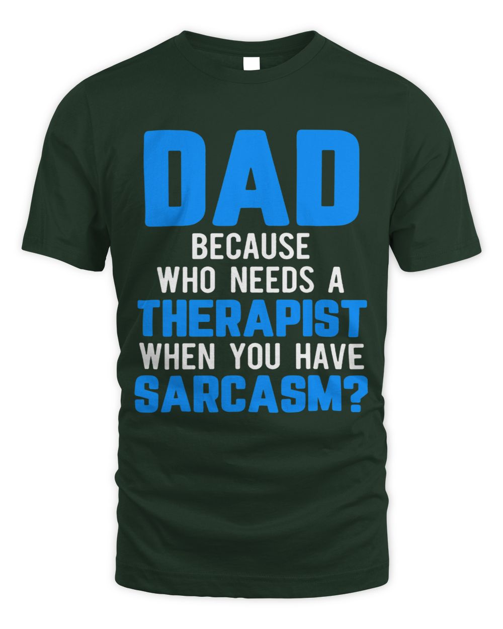 Mens Dad Jokes Sarcasm Quotes Who Needs a Therapist