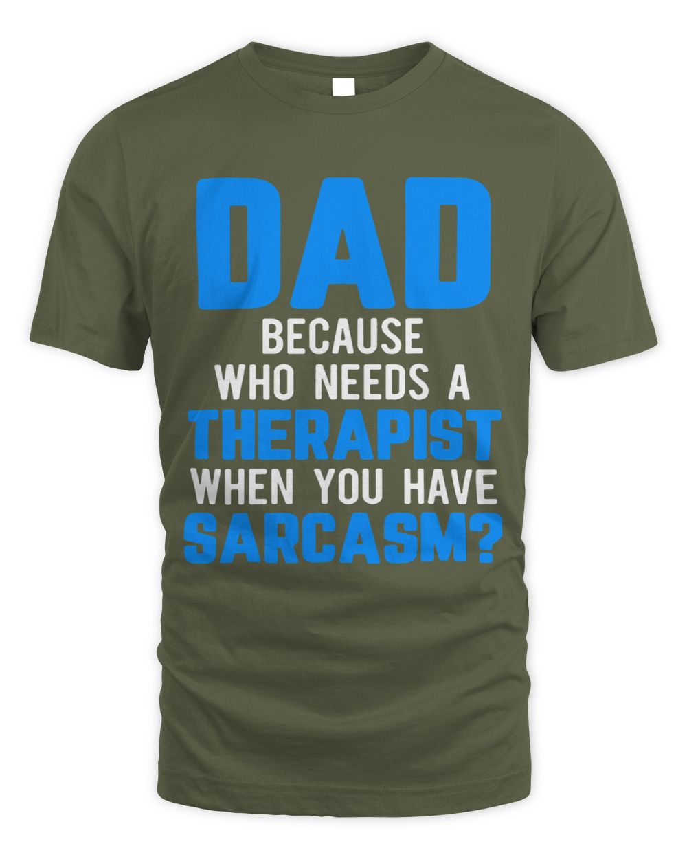Mens Dad Jokes Sarcasm Quotes Who Needs a Therapist