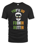 You'll Do Fookin Nuttin T Shirt Irish Pride Boxing Tee T-Shirt