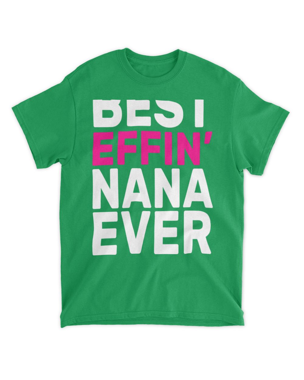 Best Effin Nana Ever T-Shirt