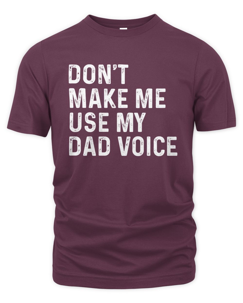 Don't Make Me Use My Dad Voice T-Shirts, Hoodies, Sweatshirt, Mugs