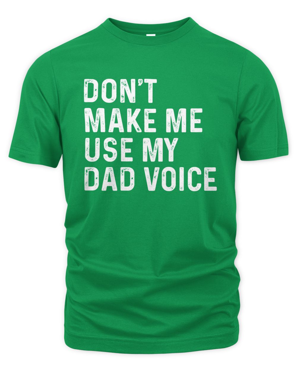 Don't Make Me Use My Dad Voice T-Shirts, Hoodies, Sweatshirt, Mugs