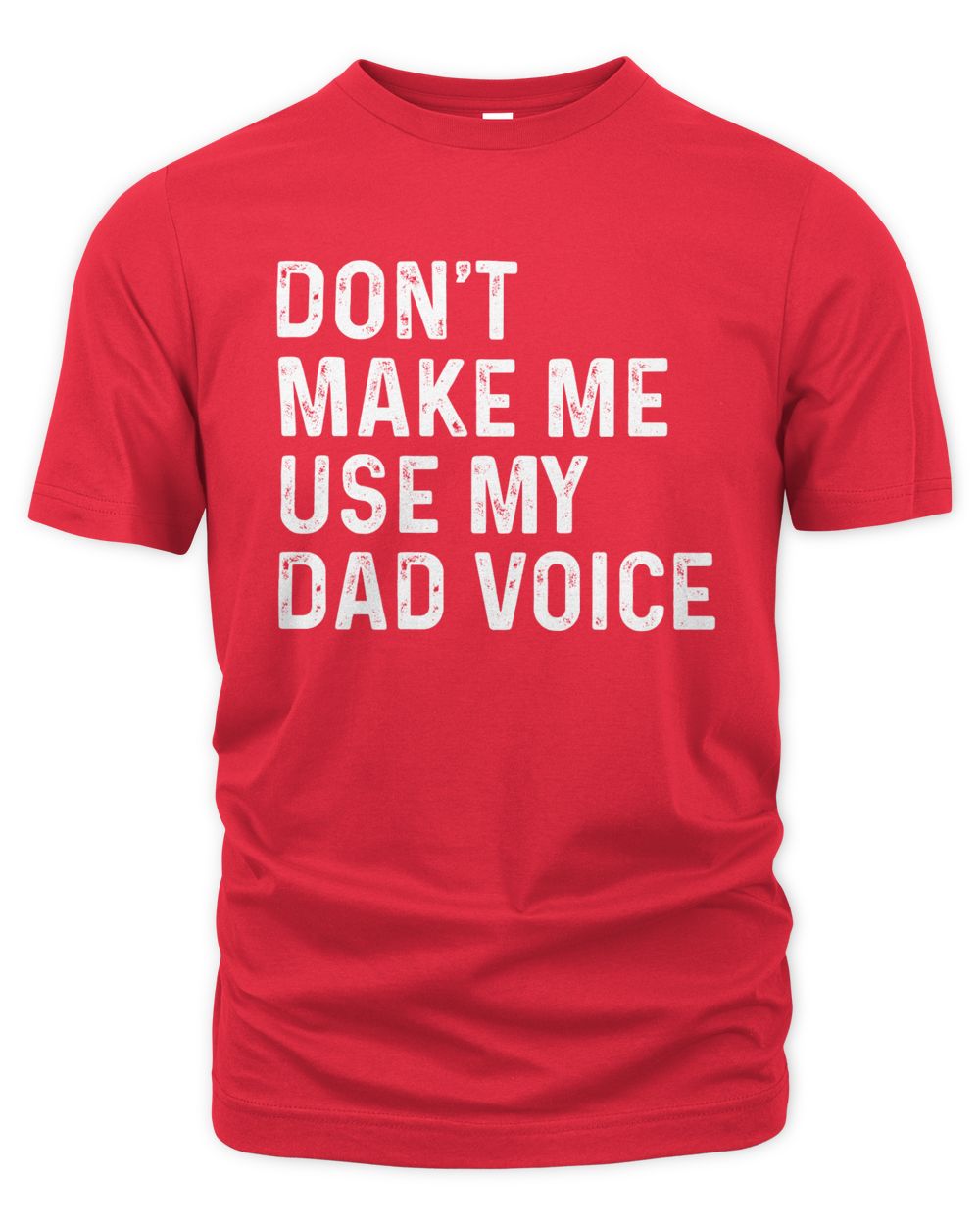 Don't Make Me Use My Dad Voice T-Shirts, Hoodies, Sweatshirt, Mugs
