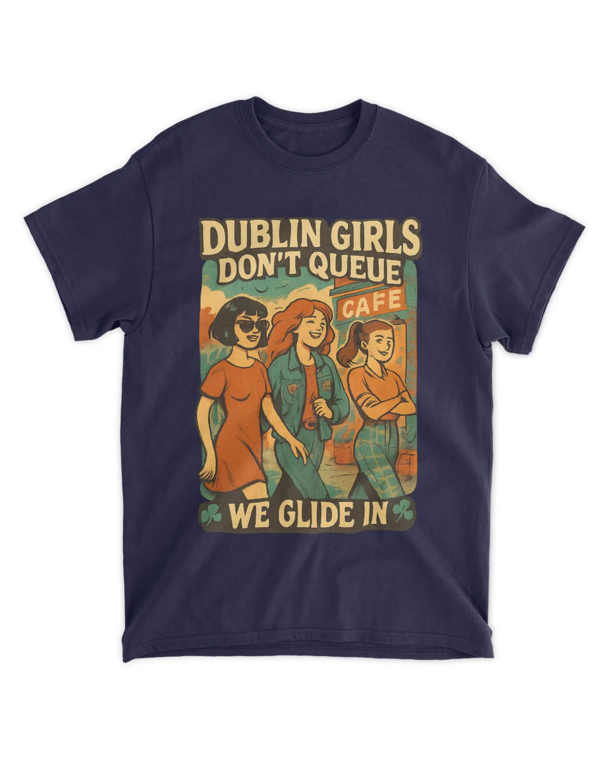 Dublin Girls Don’t Queue, We Glide In. Ireland