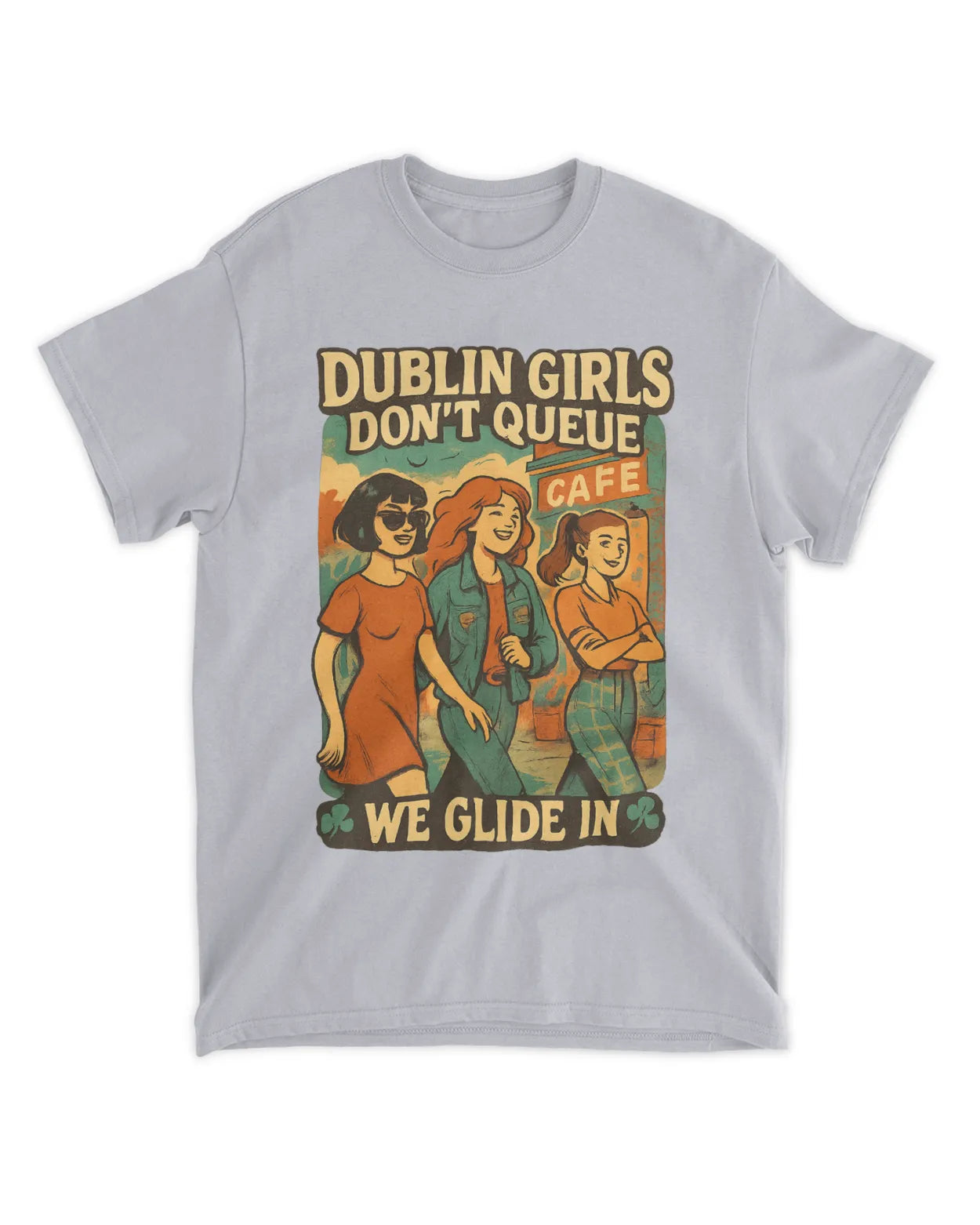 Dublin Girls Don’t Queue, We Glide In. Ireland