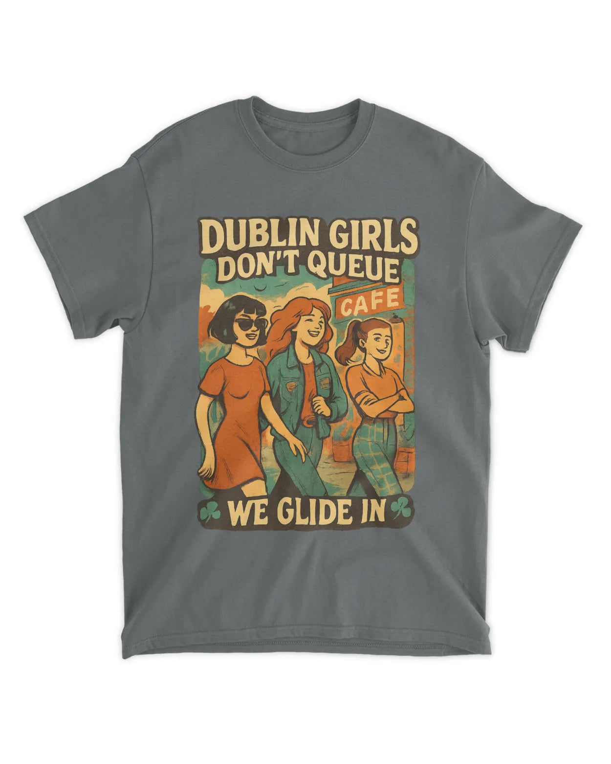Dublin Girls Don’t Queue, We Glide In. Ireland