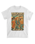 Dublin Girls Don’t Queue, We Glide In. Ireland