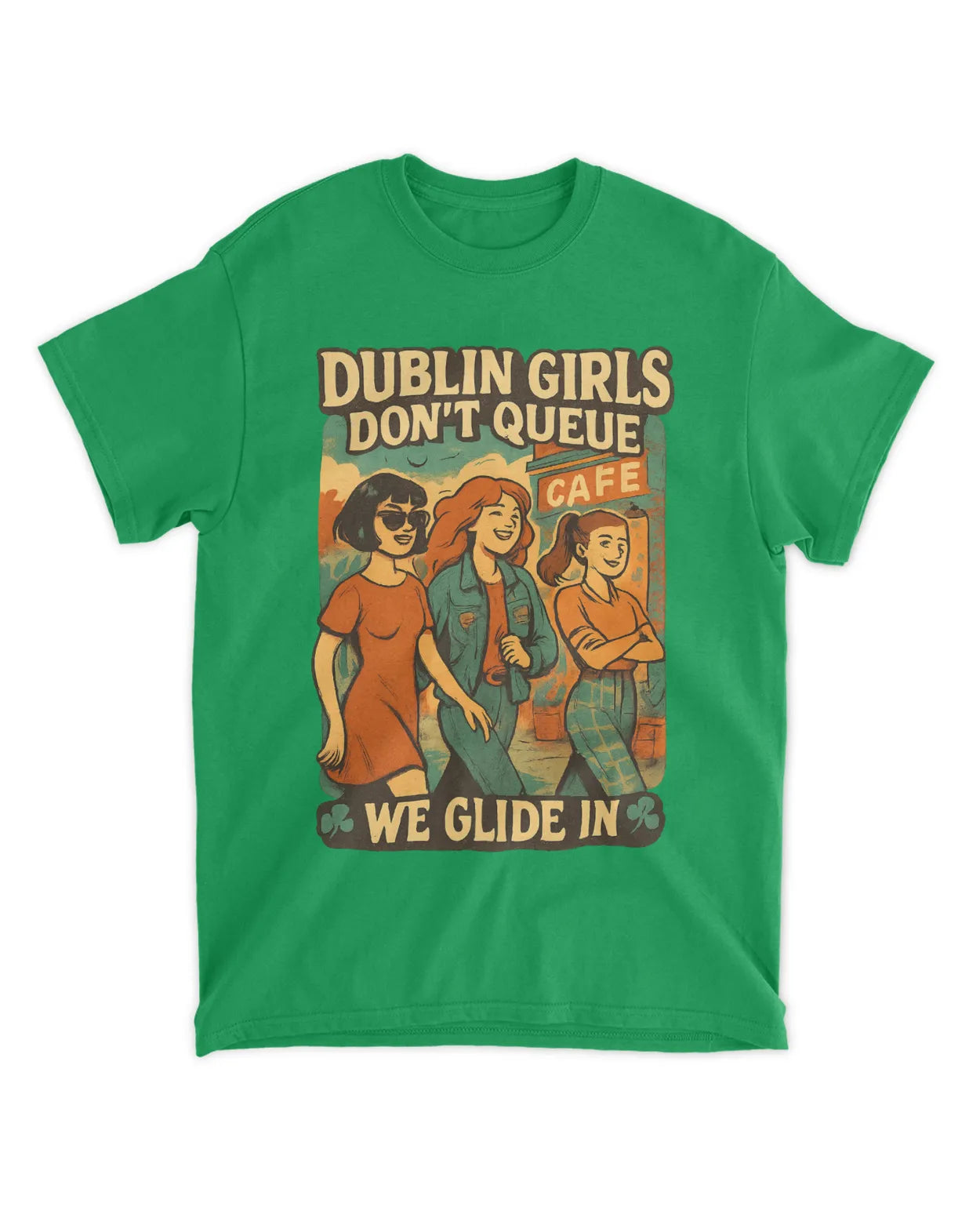 Dublin Girls Don’t Queue, We Glide In. Ireland