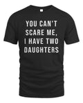 You Cant Scare Me, I have Two Daughters