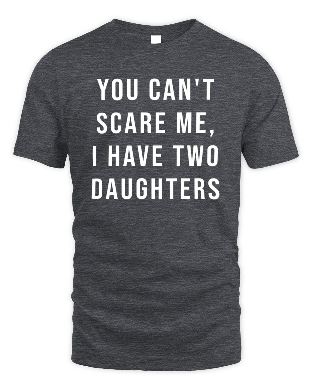 You Cant Scare Me, I have Two Daughters