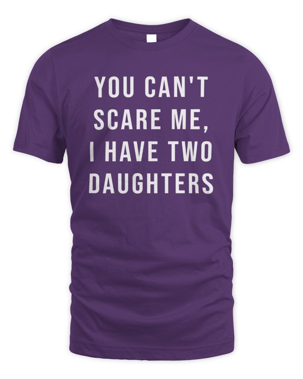 You Cant Scare Me, I have Two Daughters