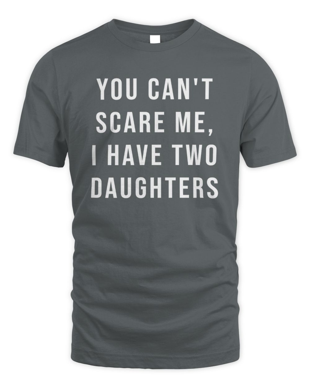 You Cant Scare Me, I have Two Daughters
