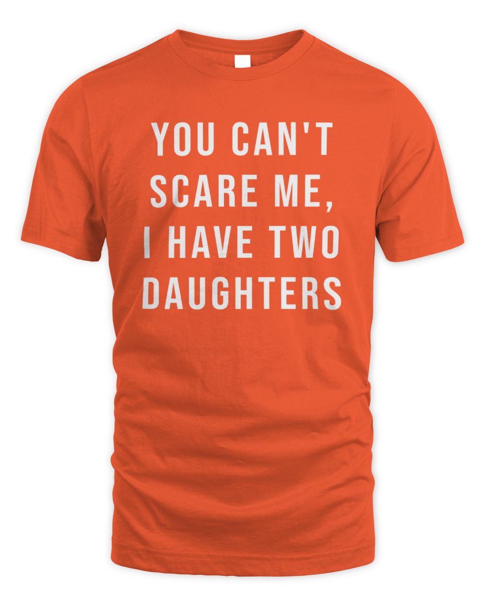 You Cant Scare Me, I have Two Daughters