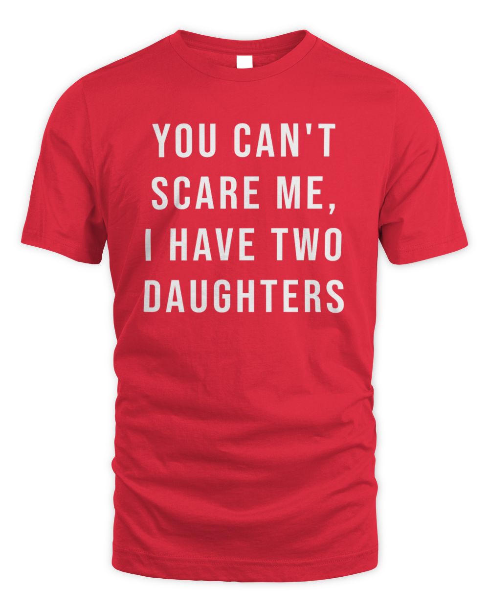 You Cant Scare Me, I have Two Daughters