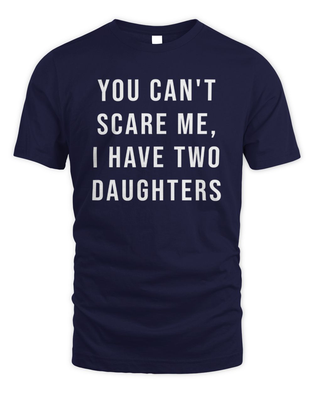 You Cant Scare Me, I have Two Daughters