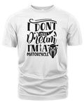 I dont snore I dream i'm a matorcycle