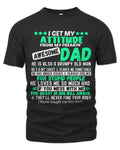 I Get My Attitude From My Awesome Funny Dad For Daughter Son