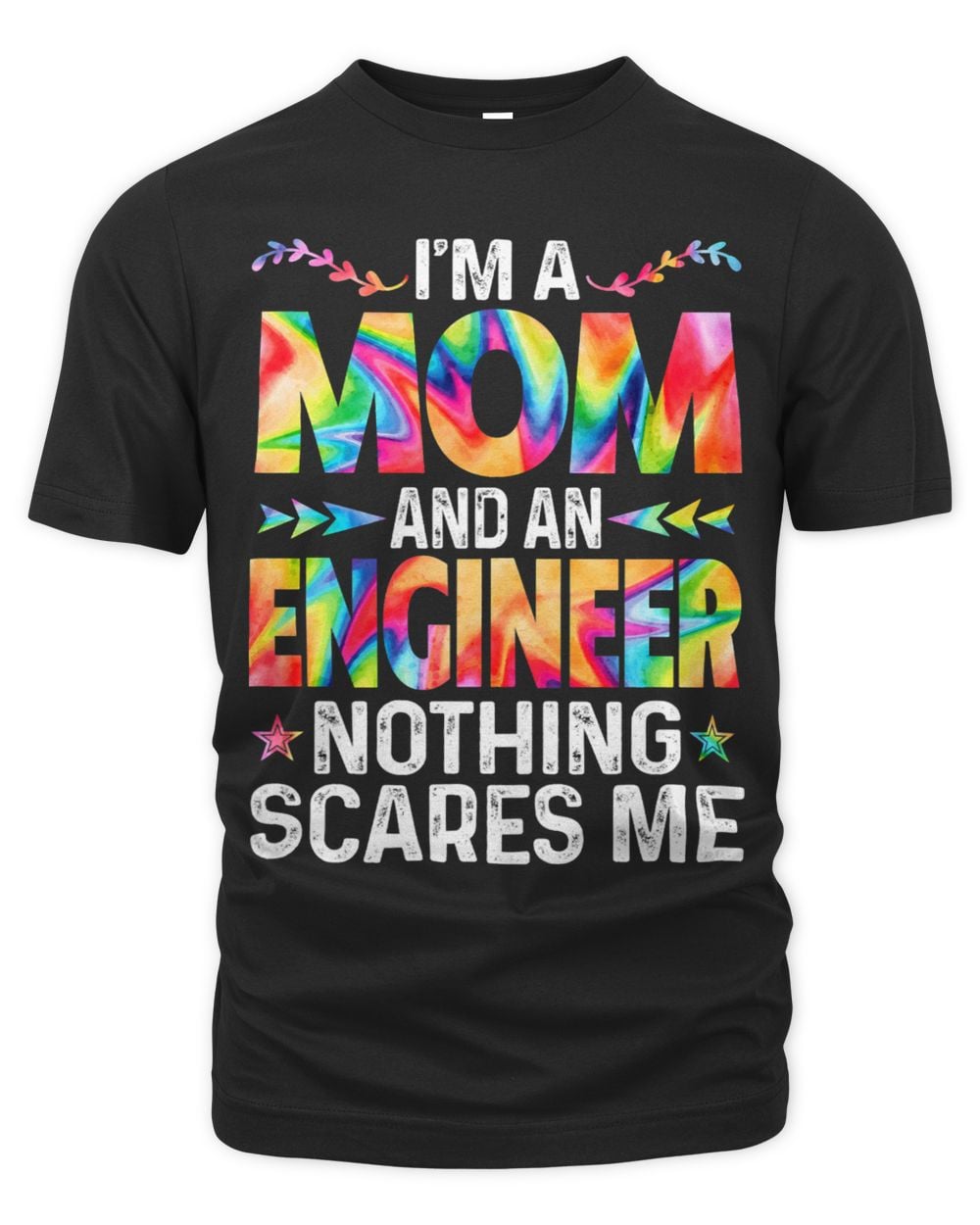 Womens Im A Mom And An Engineer Funny Mothers Day Mama Tie Dye