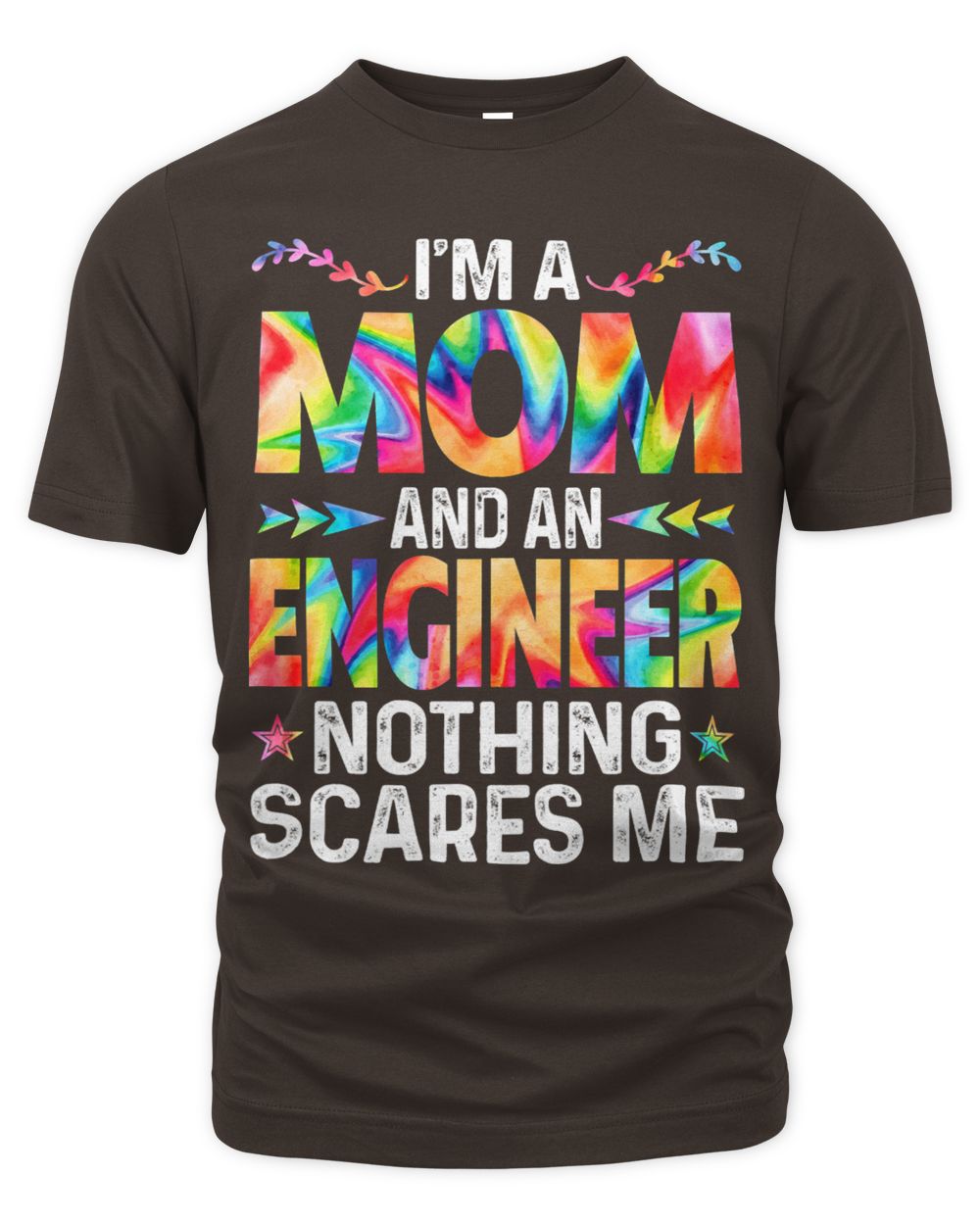 Womens Im A Mom And An Engineer Funny Mothers Day Mama Tie Dye