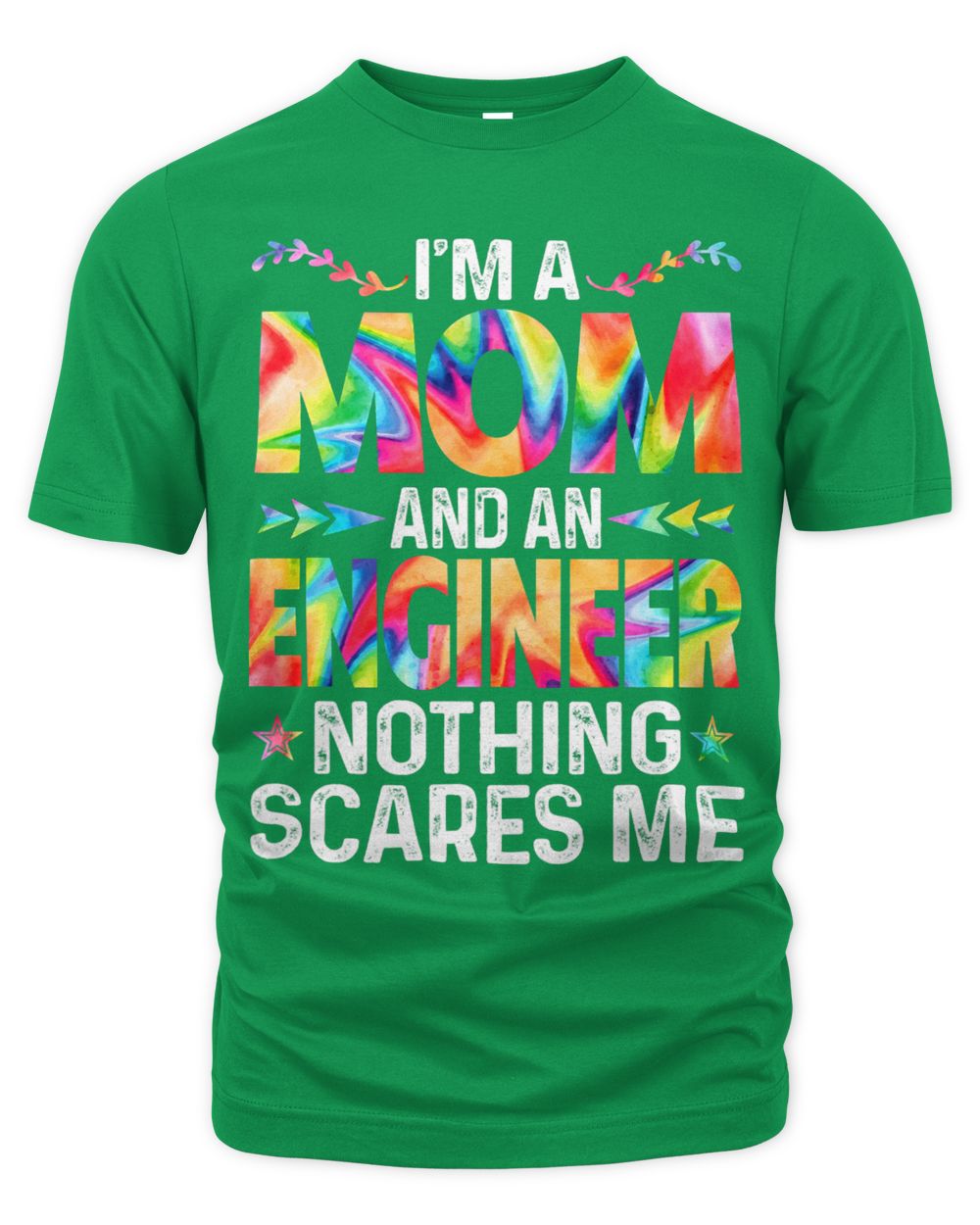 Womens Im A Mom And An Engineer Funny Mothers Day Mama Tie Dye