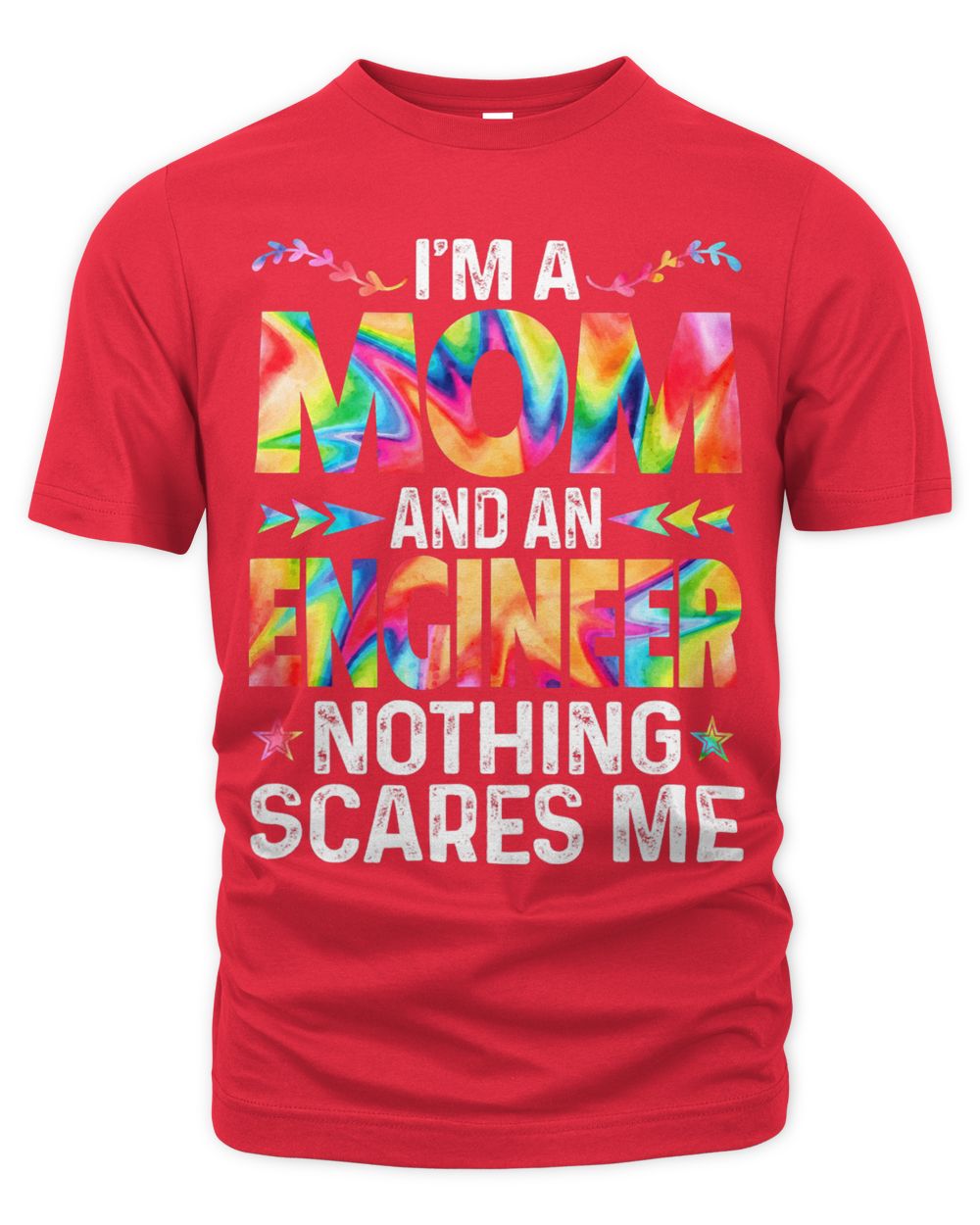 Womens Im A Mom And An Engineer Funny Mothers Day Mama Tie Dye