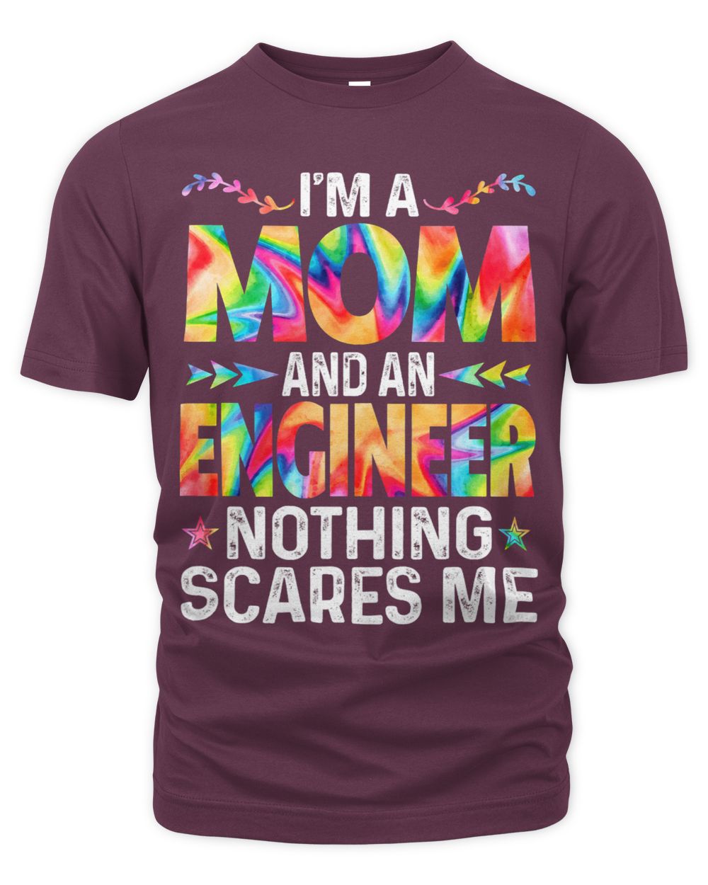 Womens Im A Mom And An Engineer Funny Mothers Day Mama Tie Dye
