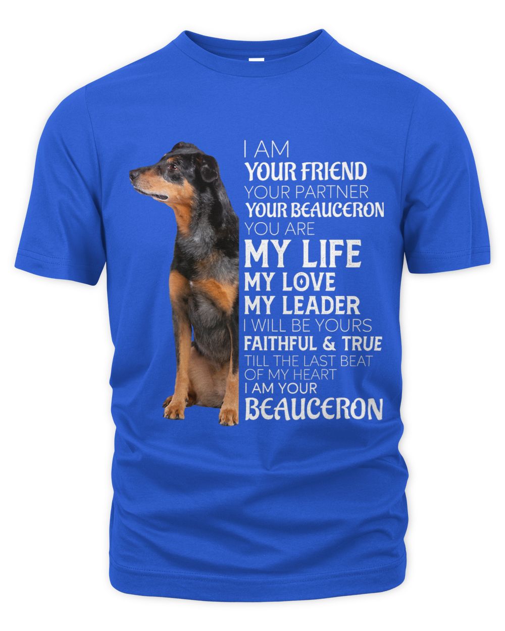 I Am Your Friend Your Partner Your Beauceron Dog Mom Dad