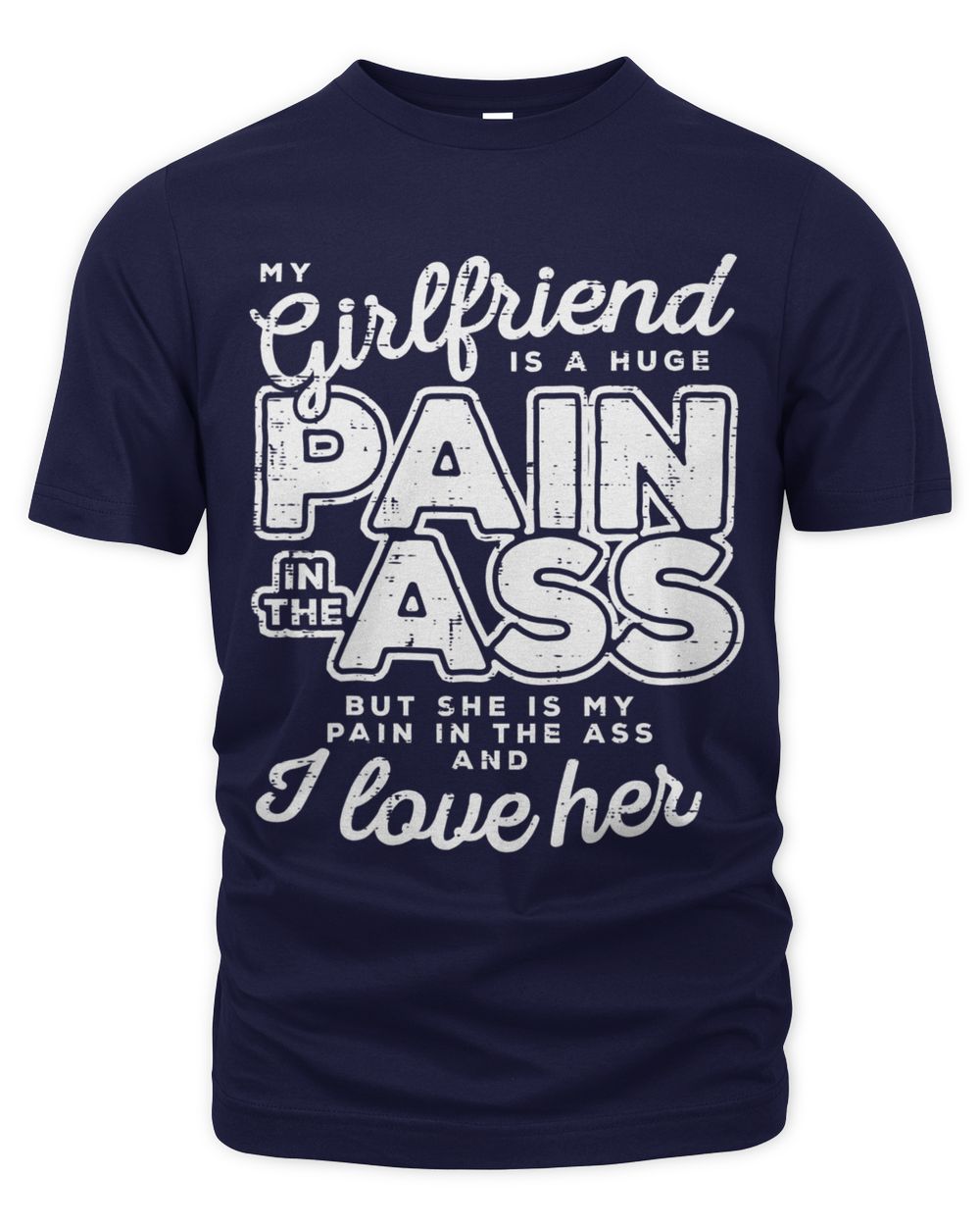 My Girlfriend Is A Huge Pain Valentines Day Boyfriend Gift T-Shirt