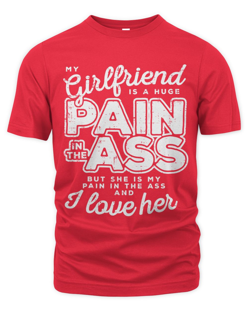 My Girlfriend Is A Huge Pain Valentines Day Boyfriend Gift T-Shirt