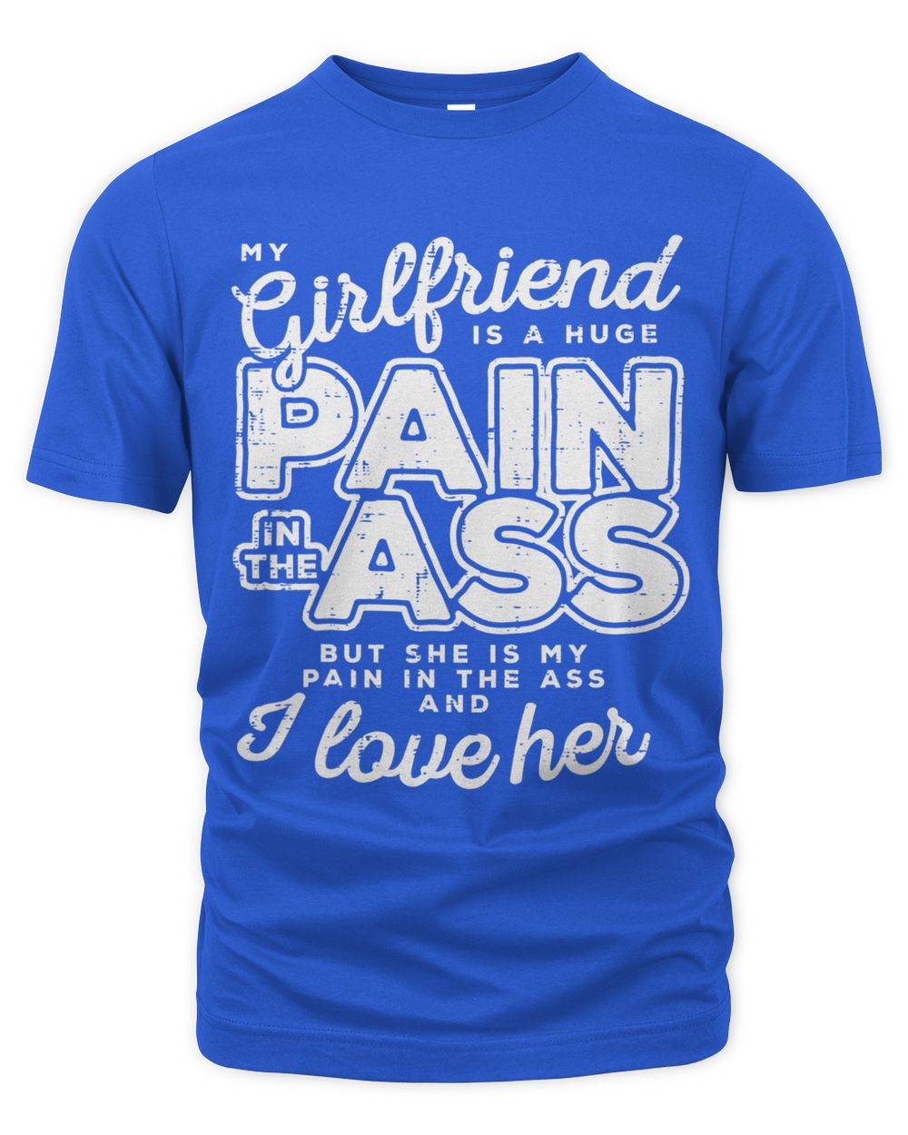 My Girlfriend Is A Huge Pain Valentines Day Boyfriend Gift T-Shirt