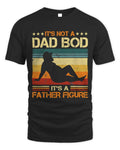 Its Not A Dad Bod Its A Father Figure Fathers Day Dad Bod