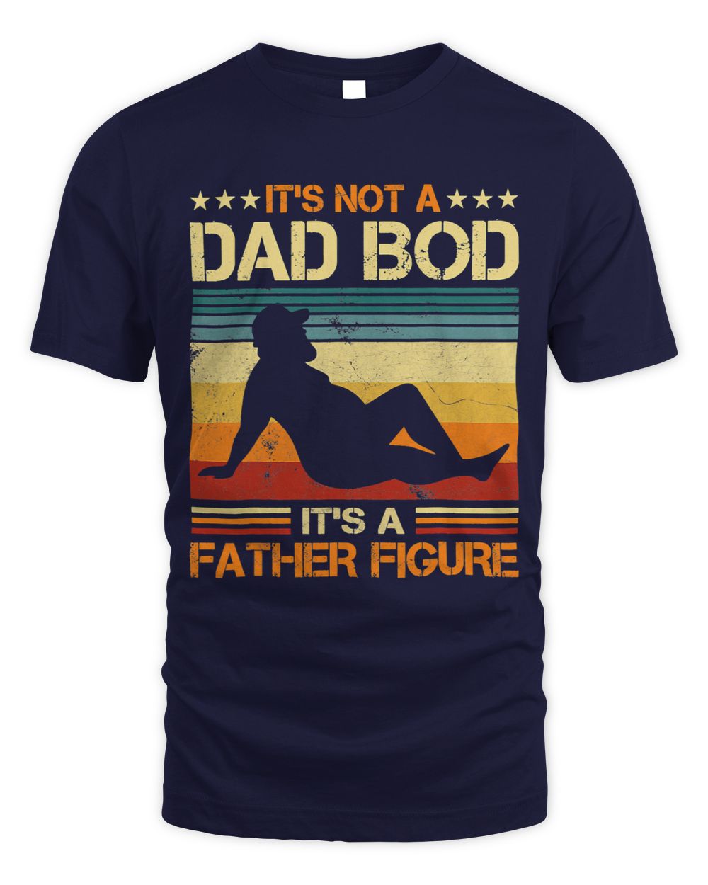 Its Not A Dad Bod Its A Father Figure Fathers Day Dad Bod
