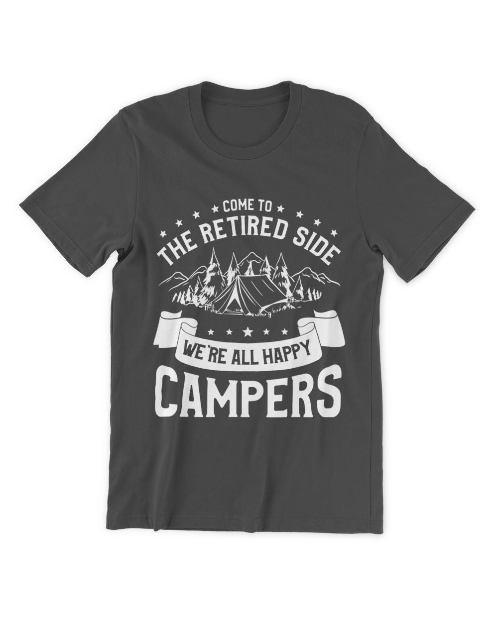 Camping Camp Come To The Retired Side Were All Happy Campers Camper