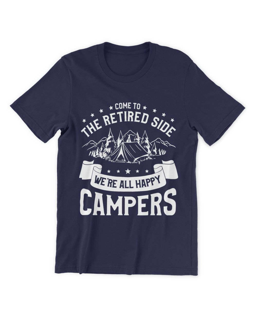 Camping Camp Come To The Retired Side Were All Happy Campers Camper
