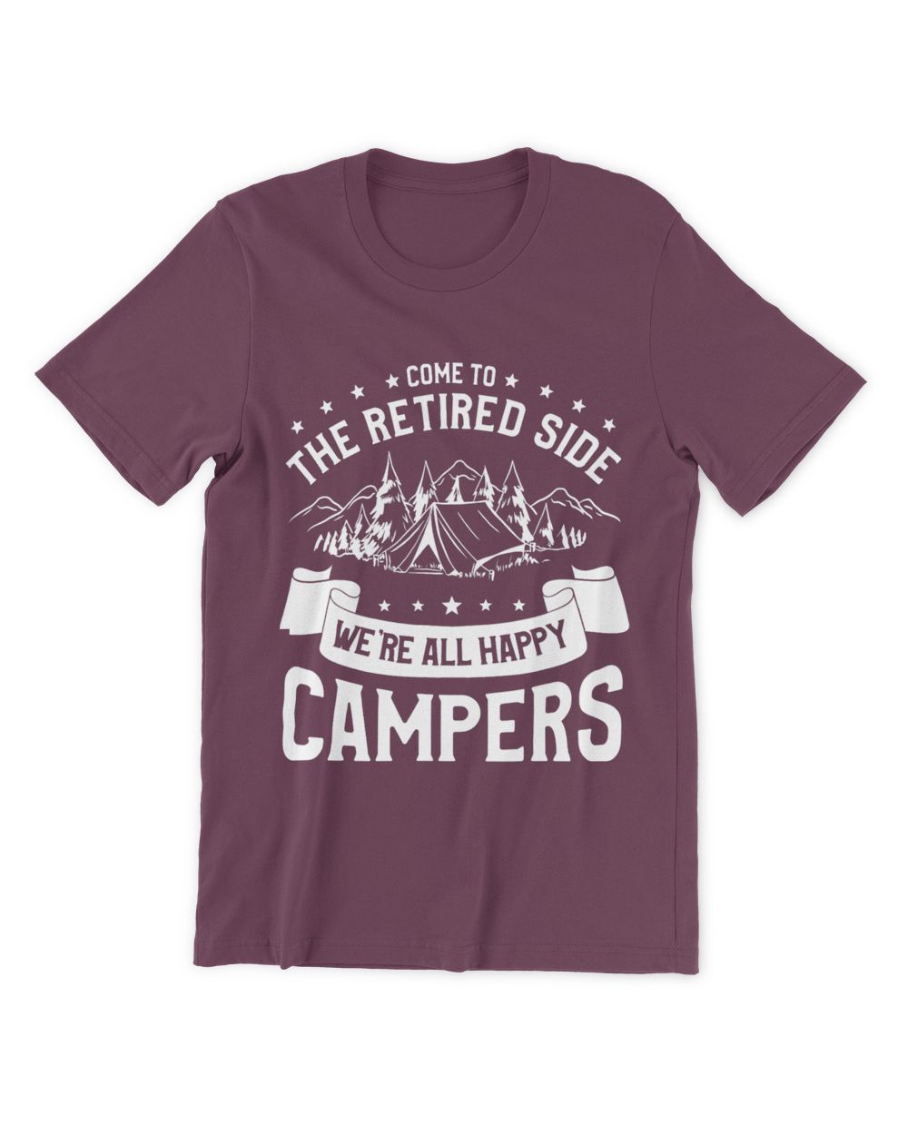 Camping Camp Come To The Retired Side Were All Happy Campers Camper