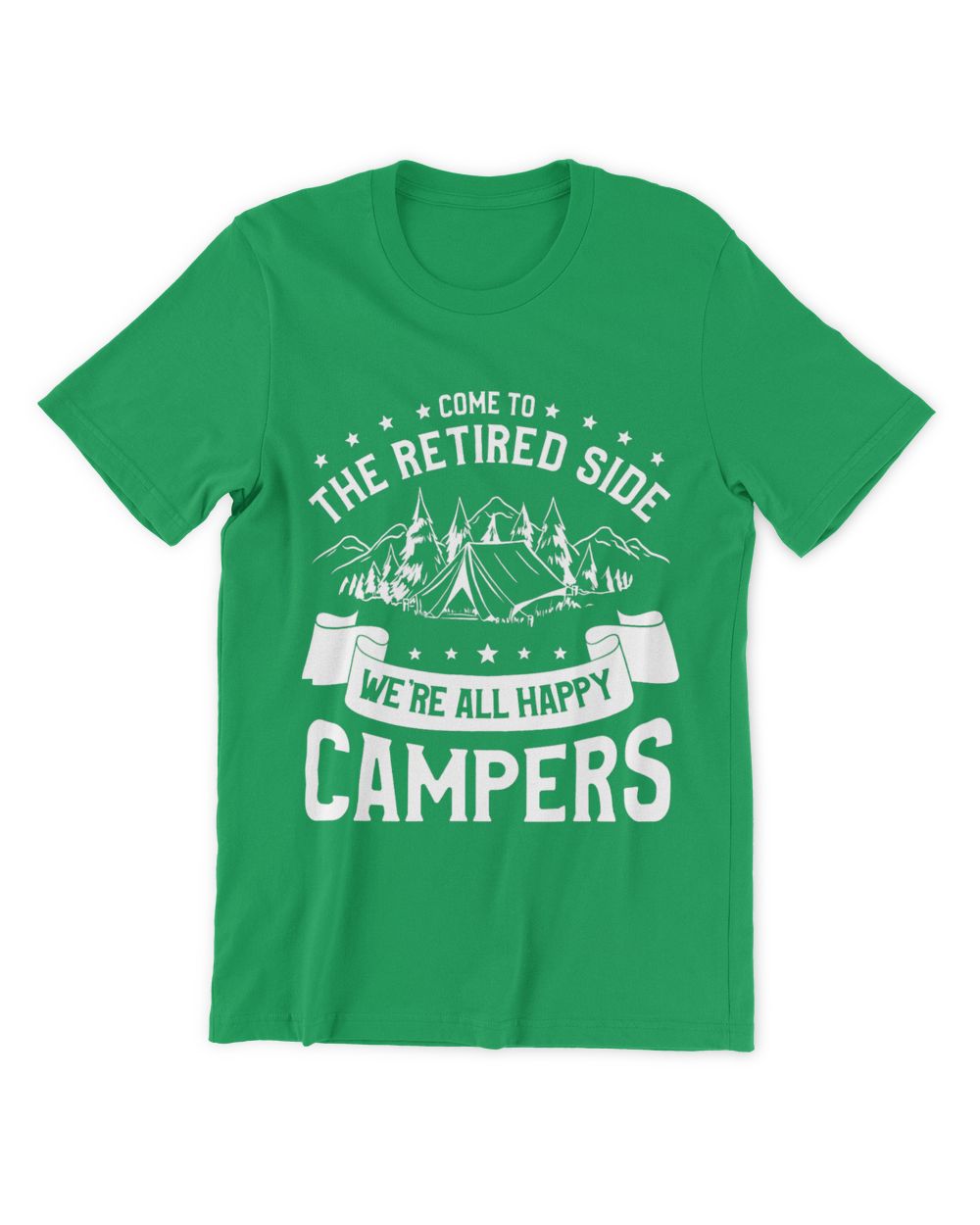 Camping Camp Come To The Retired Side Were All Happy Campers Camper