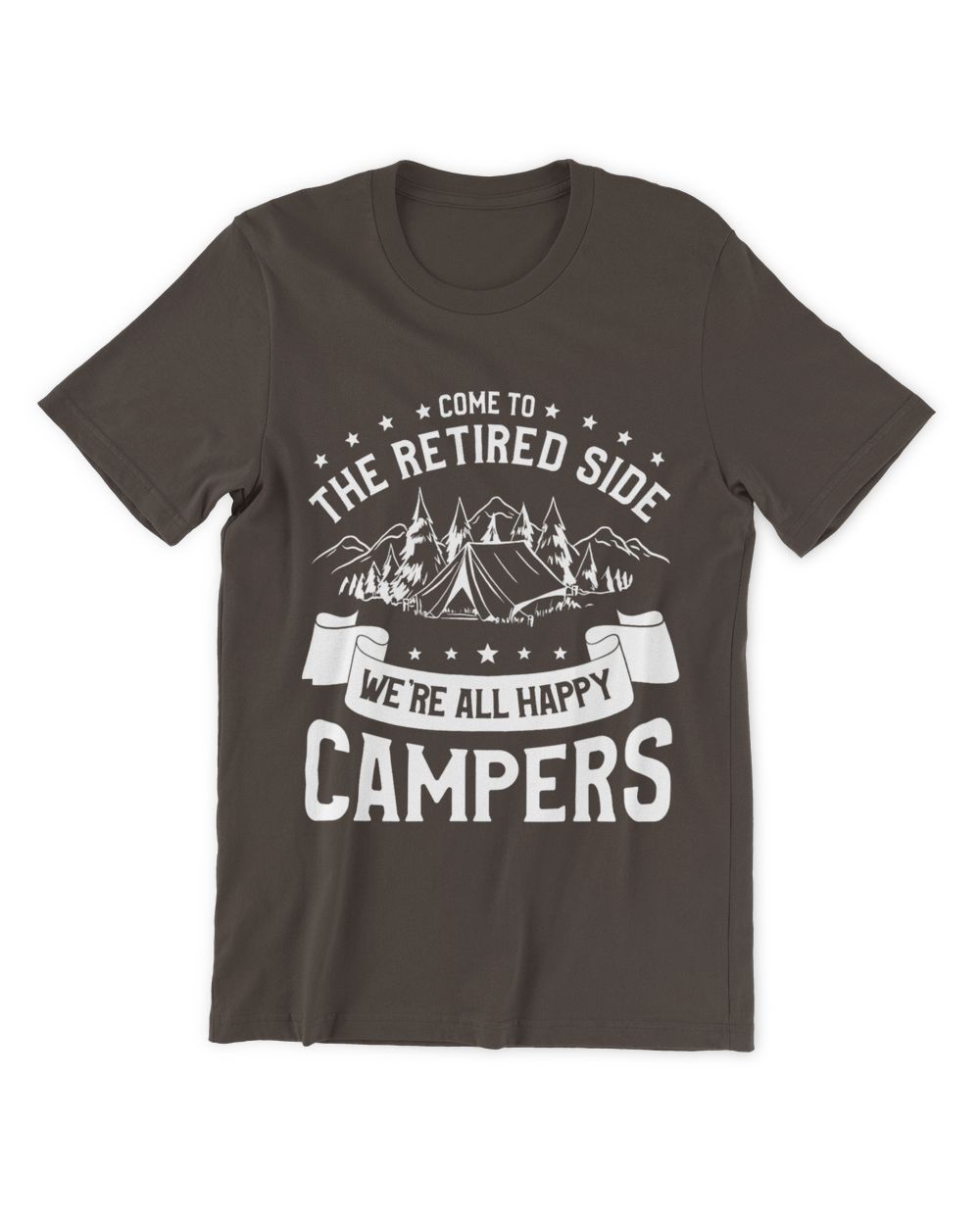 Camping Camp Come To The Retired Side Were All Happy Campers Camper