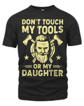 Dont Touch My Tools Or Daughter Carpenter Dad Fathers
