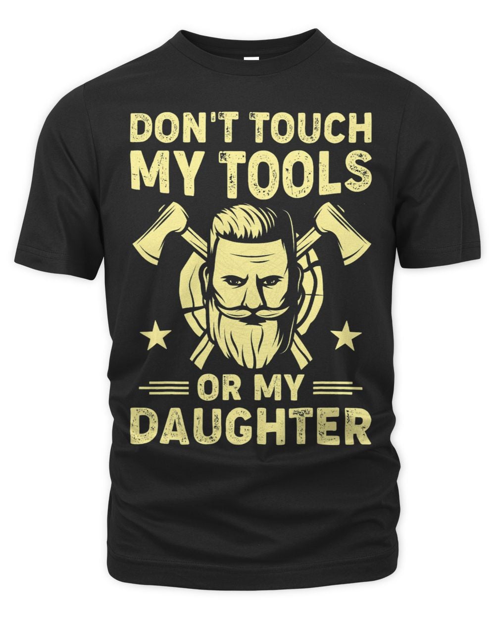 Dont Touch My Tools Or Daughter Carpenter Dad Fathers