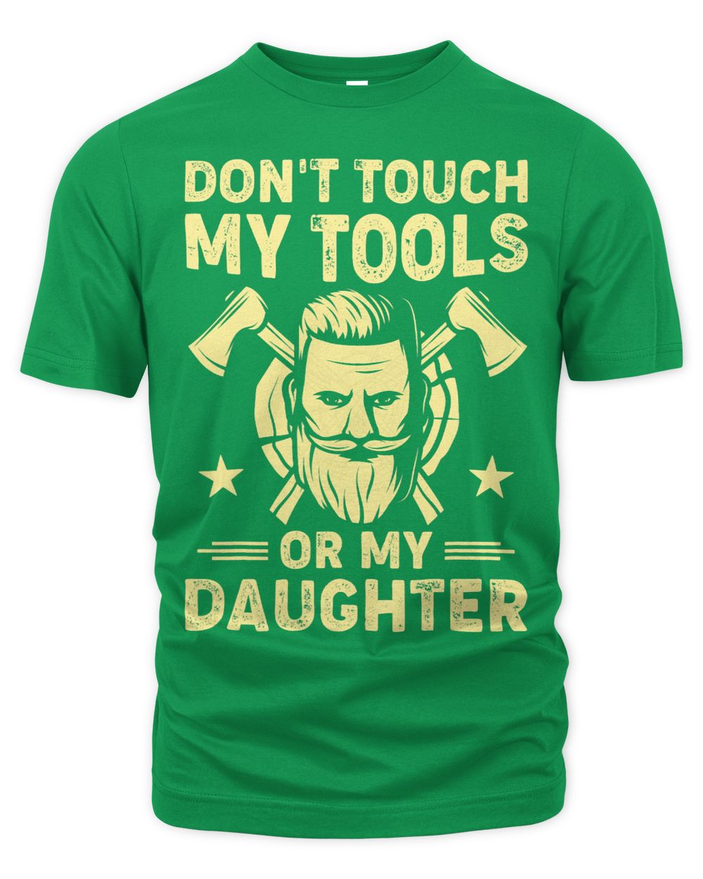Dont Touch My Tools Or Daughter Carpenter Dad Fathers