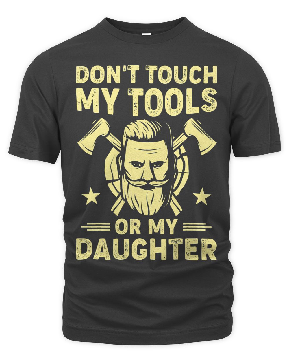 Dont Touch My Tools Or Daughter Carpenter Dad Fathers