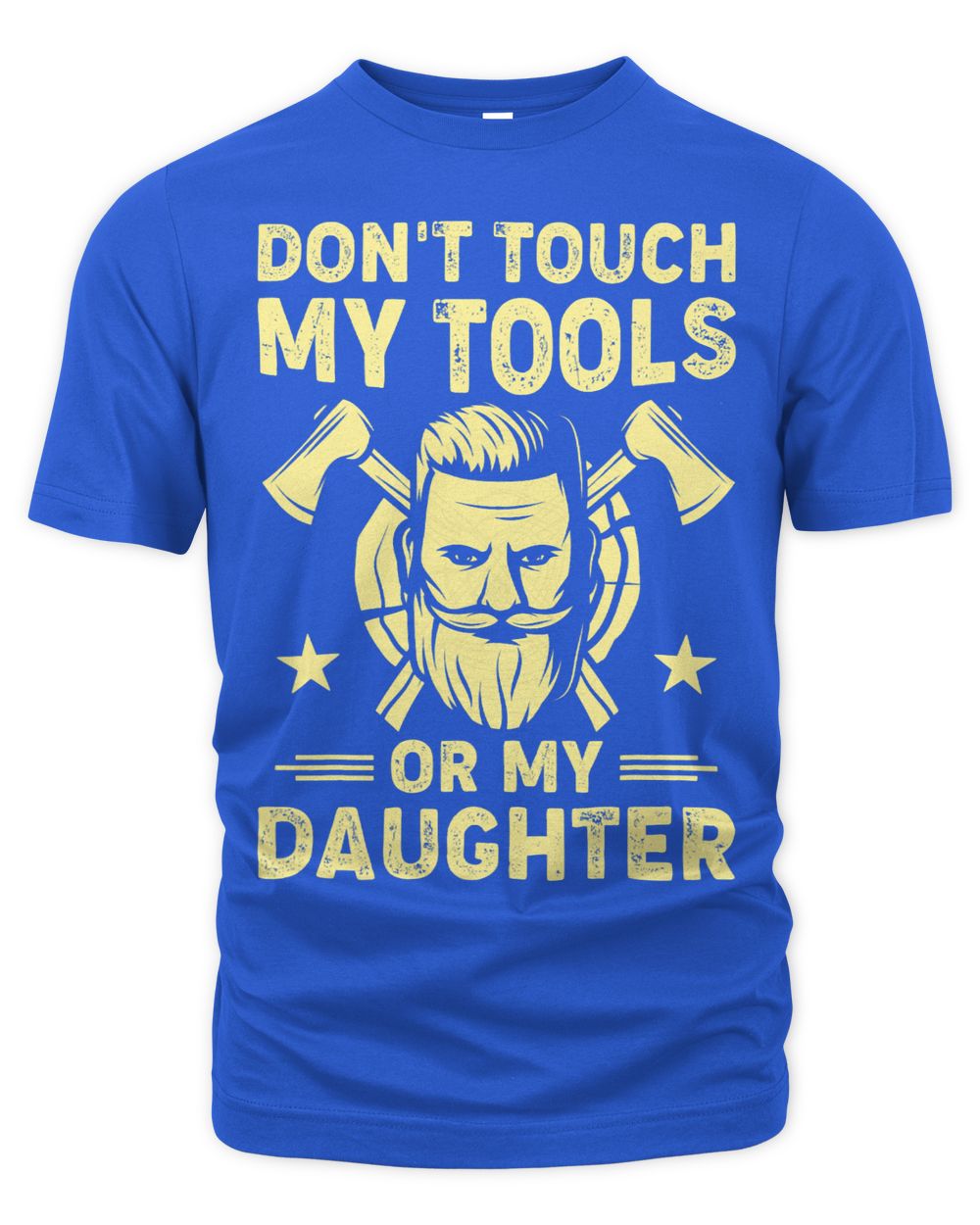 Dont Touch My Tools Or Daughter Carpenter Dad Fathers