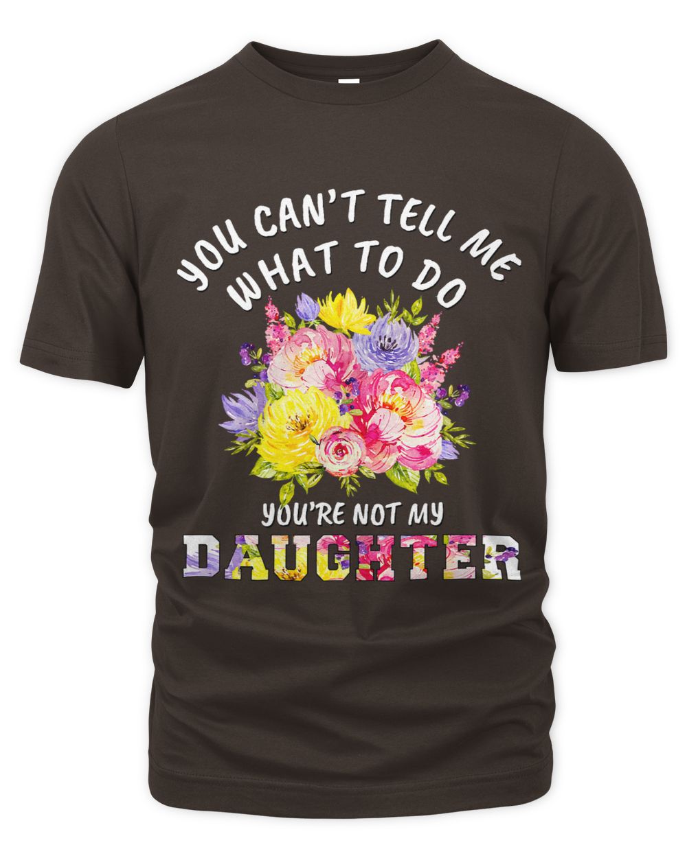 You cant tell me what to do youre not my Daughter for mom