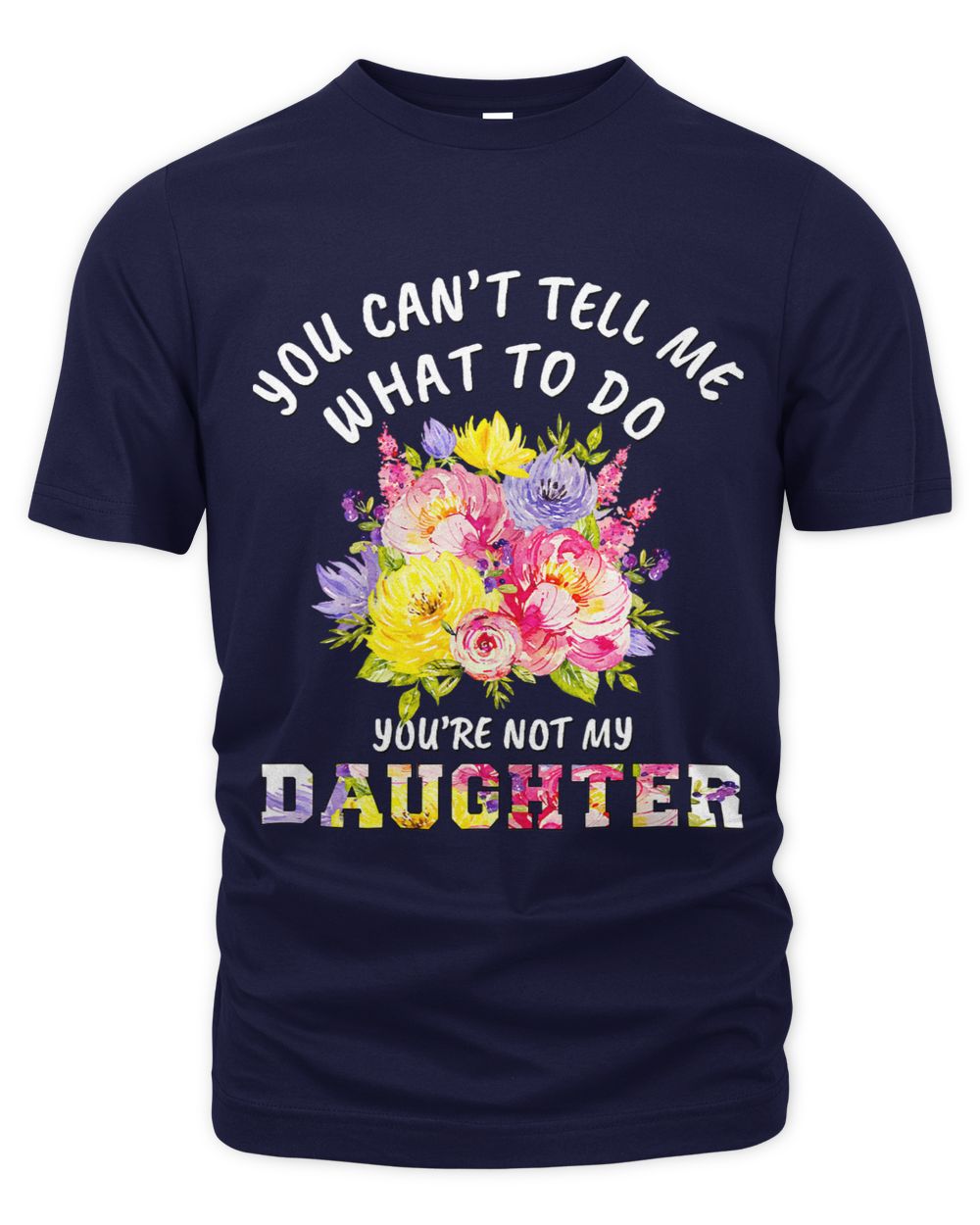 You cant tell me what to do youre not my Daughter for mom