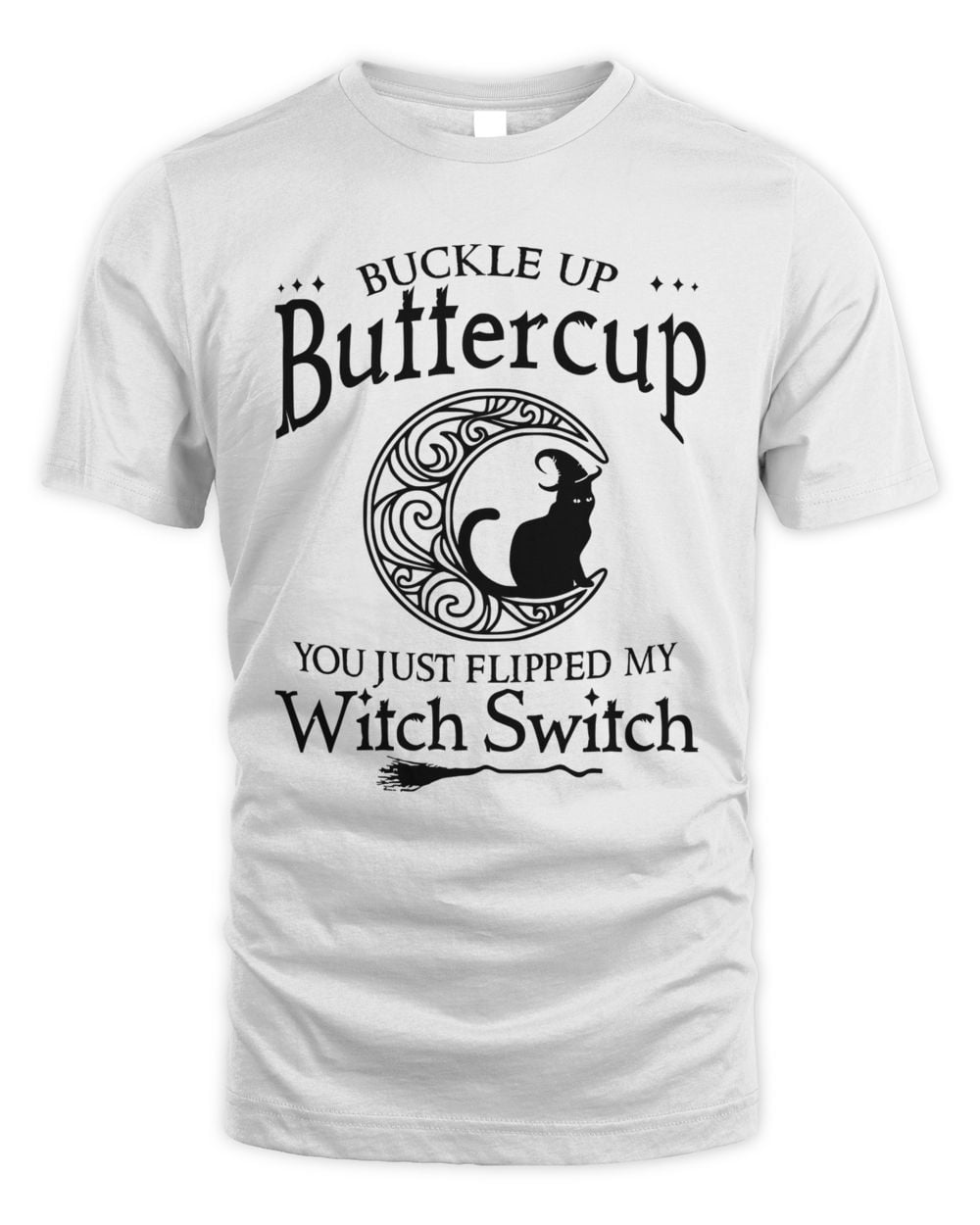 Buckle up buttercup You just flipped my witch switch cat moon
