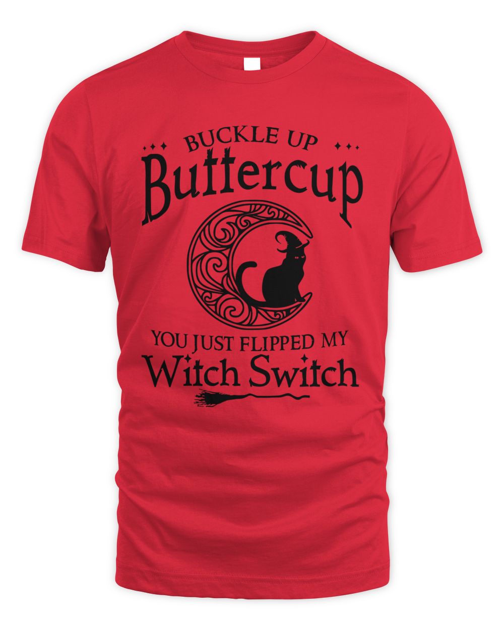 Buckle up buttercup You just flipped my witch switch cat moon