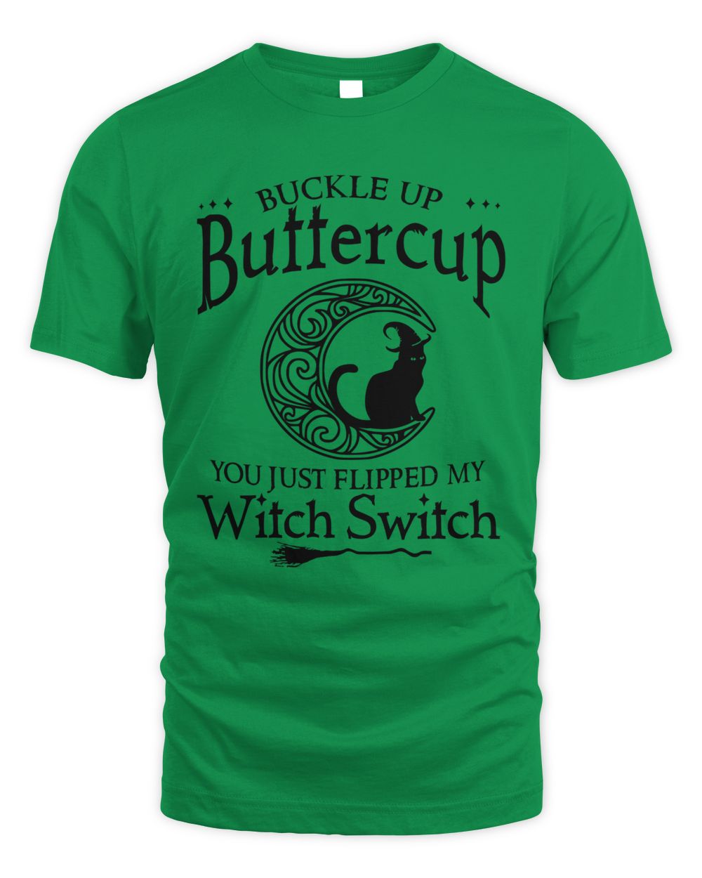 Buckle up buttercup You just flipped my witch switch cat moon