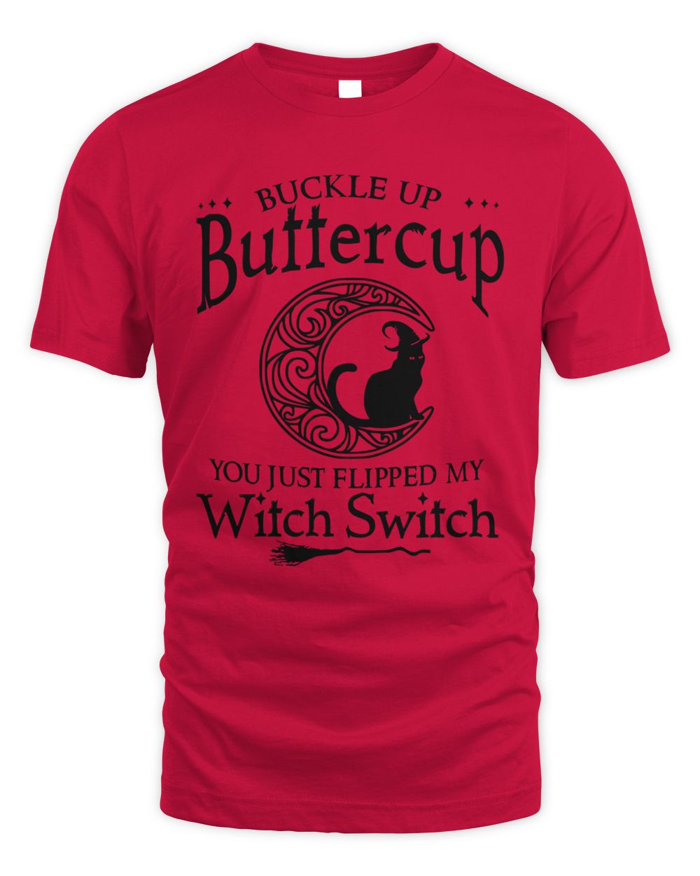 Buckle up buttercup You just flipped my witch switch cat moon