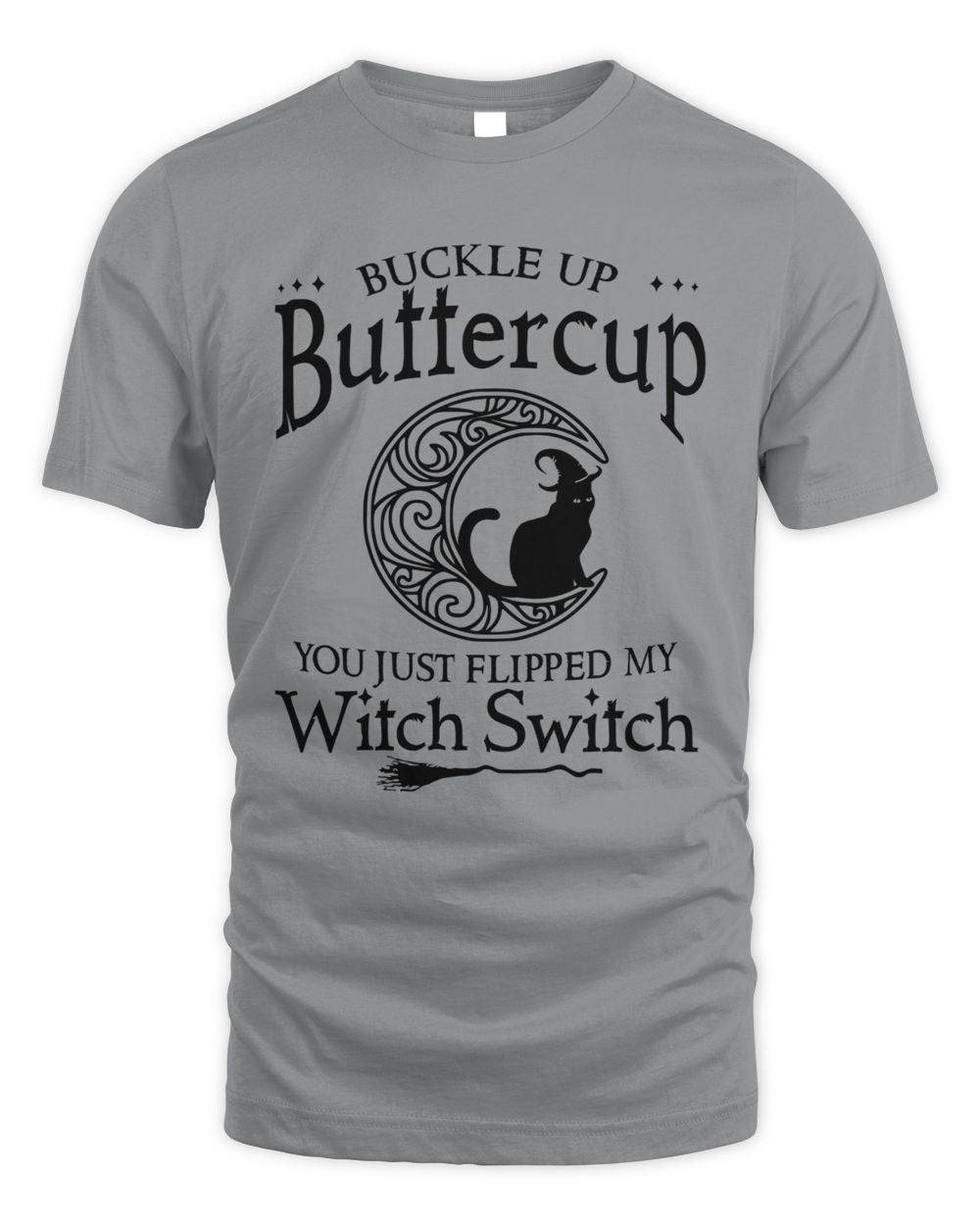 Buckle up buttercup You just flipped my witch switch cat moon